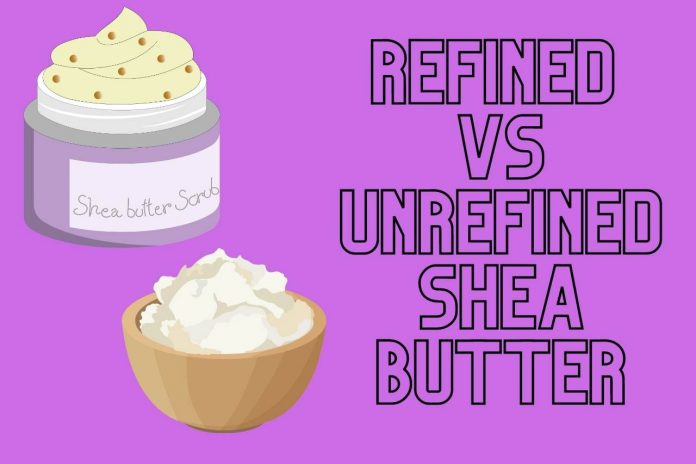 Refined vs Unrefined Shea Butter